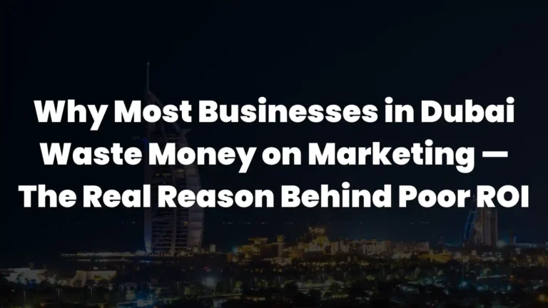 Image of blog Why Dubai Businesses Waste Money on Marketing
